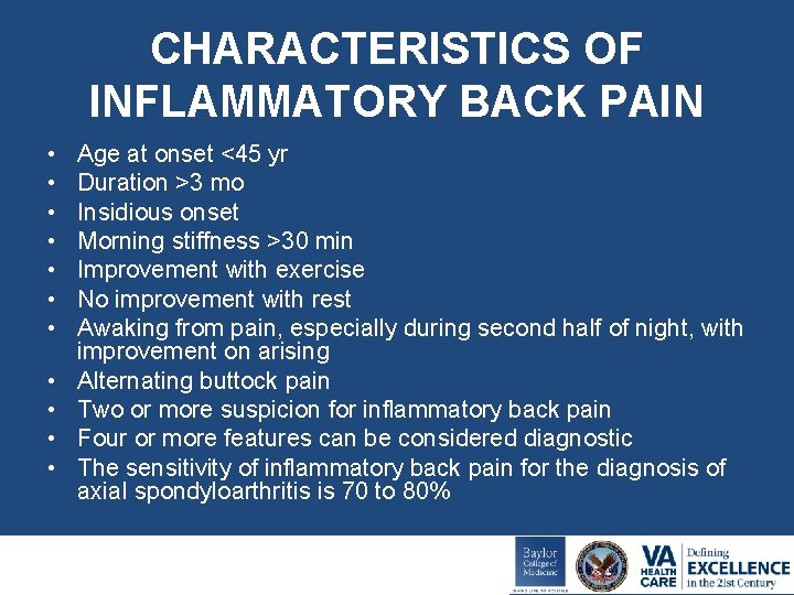 CHARACTERISTICS OF INFLAMMATORY BACK PAIN • • • Age at onset <45 yr Duration