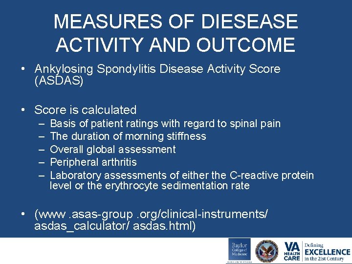 MEASURES OF DIESEASE ACTIVITY AND OUTCOME • Ankylosing Spondylitis Disease Activity Score (ASDAS) •