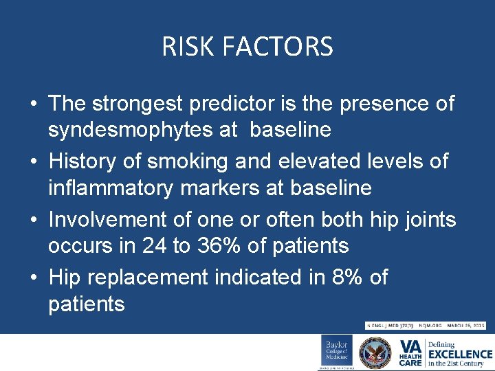 RISK FACTORS • The strongest predictor is the presence of syndesmophytes at baseline •