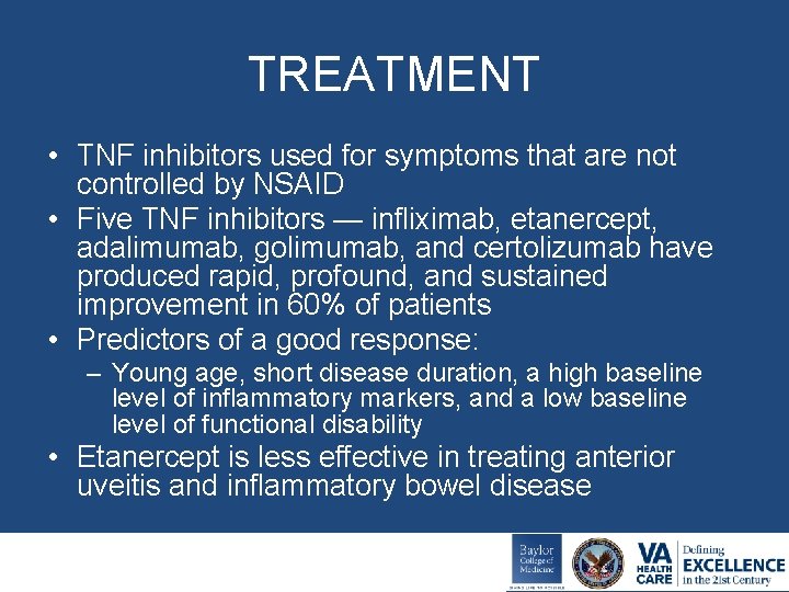 TREATMENT • TNF inhibitors used for symptoms that are not controlled by NSAID •