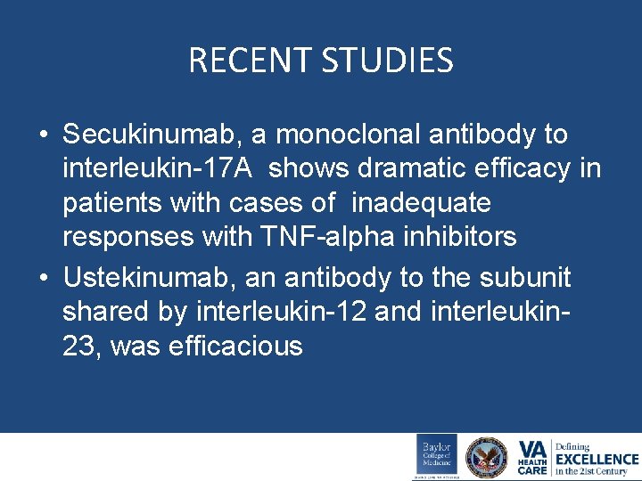 RECENT STUDIES • Secukinumab, a monoclonal antibody to interleukin-17 A shows dramatic efficacy in