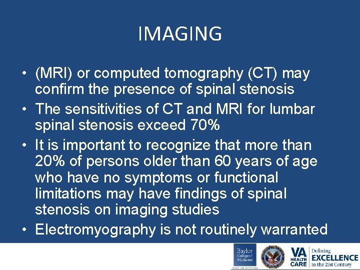 IMAGING • (MRI) or computed tomography (CT) may confirm the presence of spinal stenosis