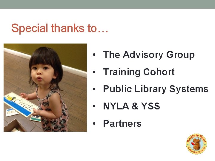 Special thanks to… • The Advisory Group • Training Cohort • Public Library Systems