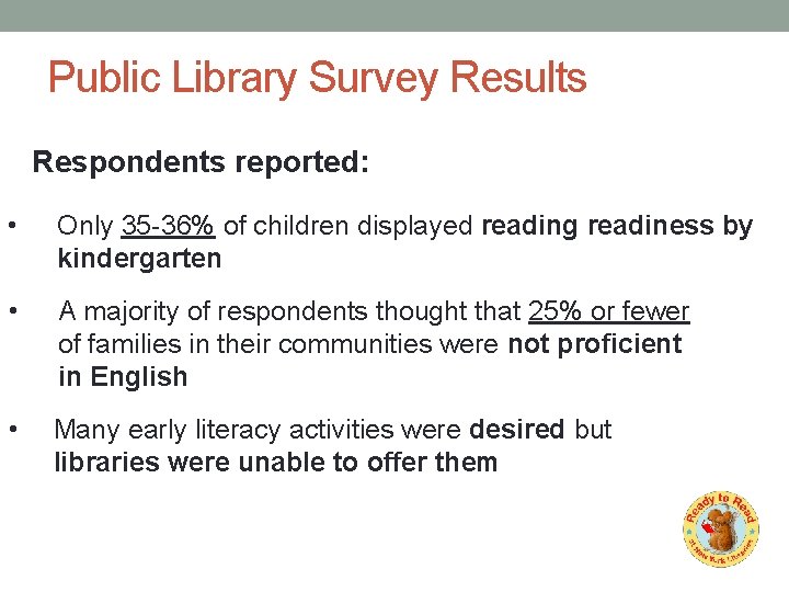 Public Library Survey Results Respondents reported: • Only 35 -36% of children displayed reading