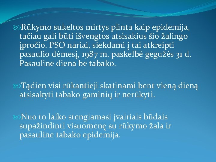  Rūkymo sukeltos mirtys plinta kaip epidemija, tačiau gali būti išvengtos atsisakius šio žalingo