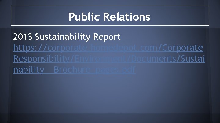 Public Relations 2013 Sustainability Report https: //corporate. homedepot. com/Corporate Responsibility/Environment/Documents/Sustai nability__Brochure_pages. pdf 