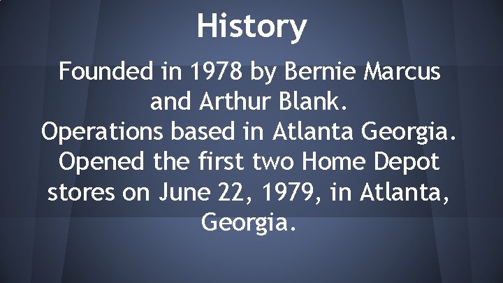 History Founded in 1978 by Bernie Marcus and Arthur Blank. Operations based in Atlanta