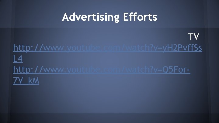 Advertising Efforts TV http: //www. youtube. com/watch? v=y. H 2 Pvff. Ss L 4