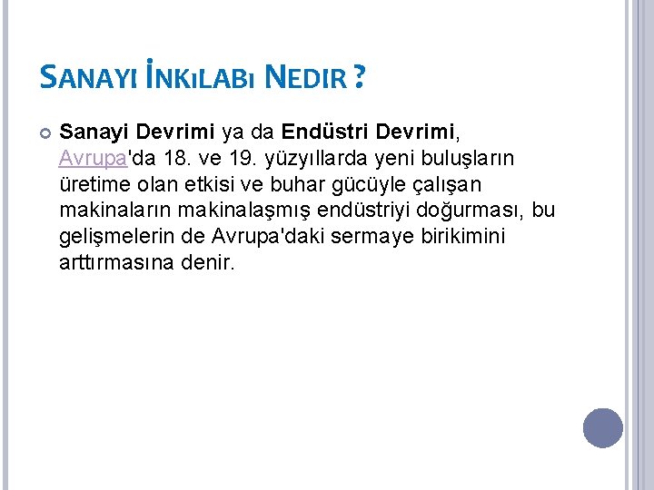 SANAYI İNKıLABı NEDIR ? Sanayi Devrimi ya da Endüstri Devrimi, Avrupa'da 18. ve 19.