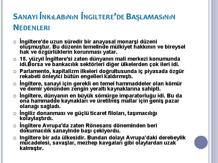 SANAYI İNKıLABıNıN İNGILTERE’DE BAŞLAMASıNıN NEDENLERI İngiltere'de uzun süredir bir anayasal monarşi düzeni oluşmuştur. Bu