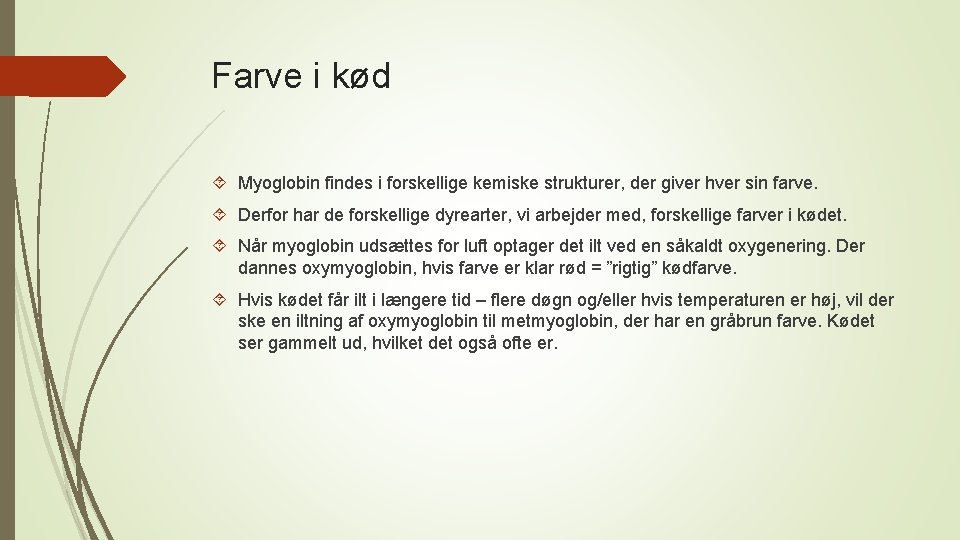 Farve i kød Myoglobin findes i forskellige kemiske strukturer, der giver hver sin farve.