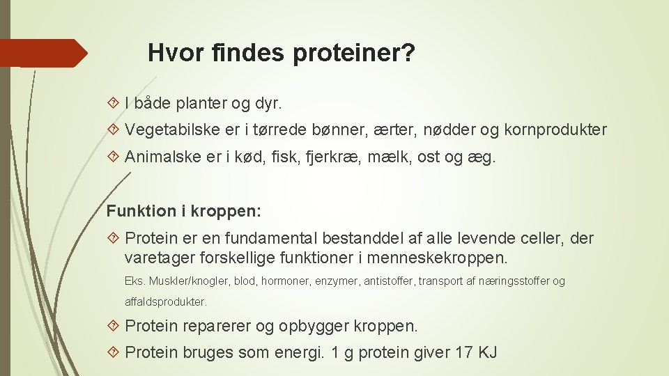 Hvor findes proteiner? I både planter og dyr. Vegetabilske er i tørrede bønner, ærter,