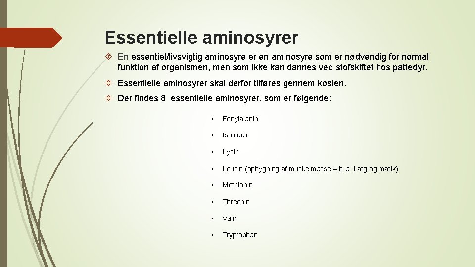 Essentielle aminosyrer En essentiel/livsvigtig aminosyre er en aminosyre som er nødvendig for normal funktion