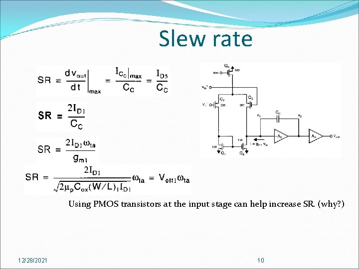 Slew rate Using PMOS transistors at the input stage can help increase SR. (why?