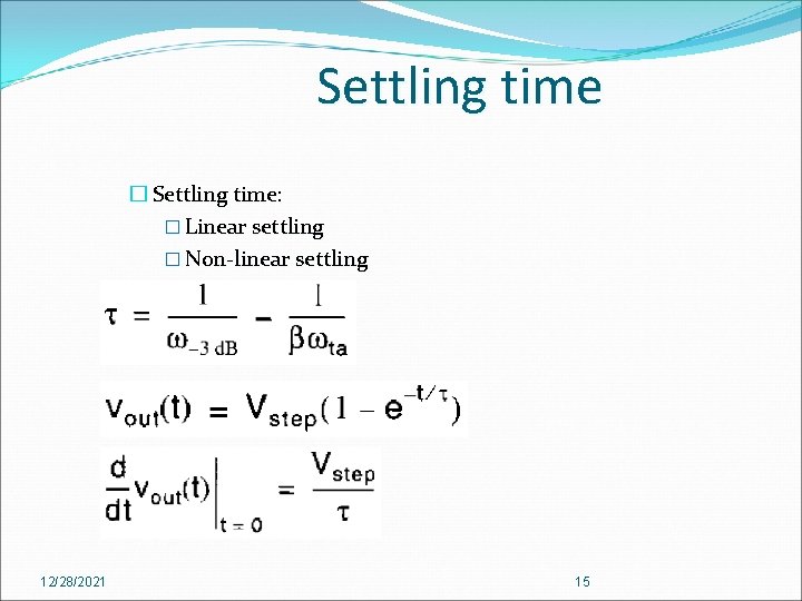 Settling time � Settling time: � Linear settling � Non-linear settling 12/28/2021 15 