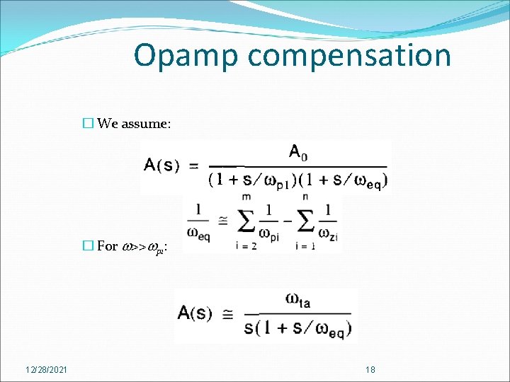 Opamp compensation � We assume: � For w>>wp 1: 12/28/2021 18 