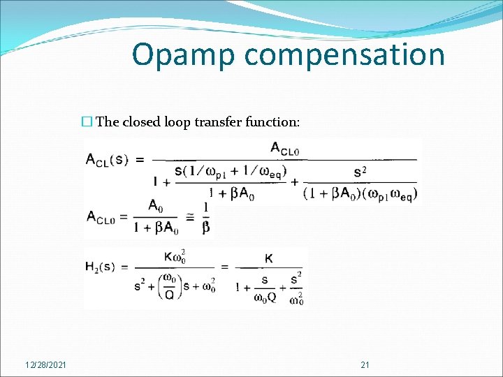 Opamp compensation � The closed loop transfer function: 12/28/2021 21 