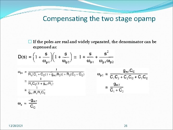 Compensating the two stage opamp � If the poles are real and widely separated,