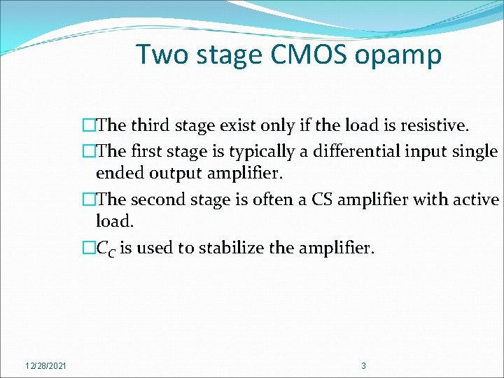 Two stage CMOS opamp �The third stage exist only if the load is resistive.
