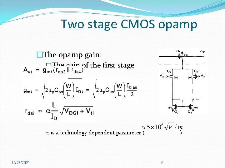 Two stage CMOS opamp �The opamp gain: �The gain of the first stage a