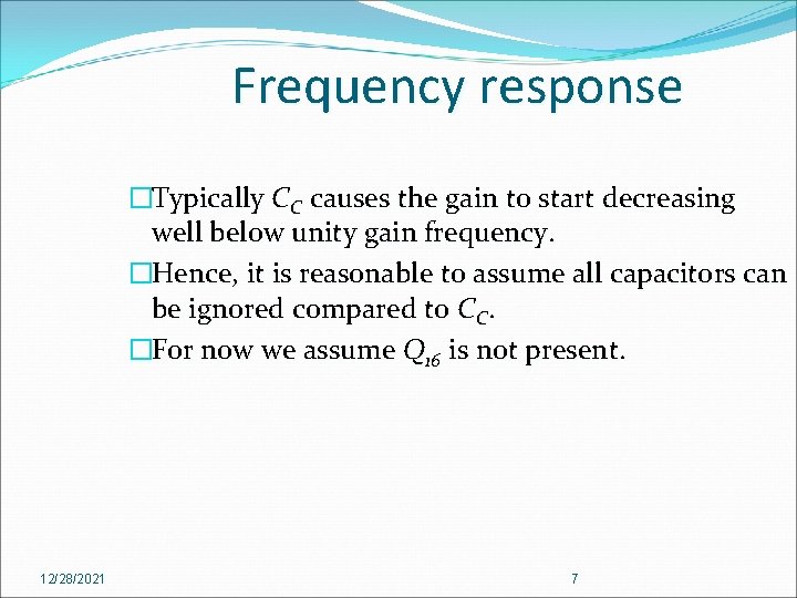 Frequency response �Typically CC causes the gain to start decreasing well below unity gain