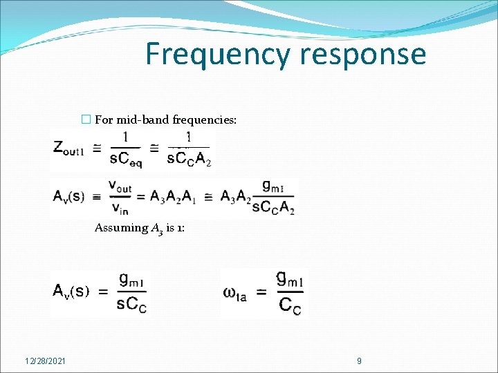 Frequency response � For mid-band frequencies: Assuming A 3 is 1: 12/28/2021 9 