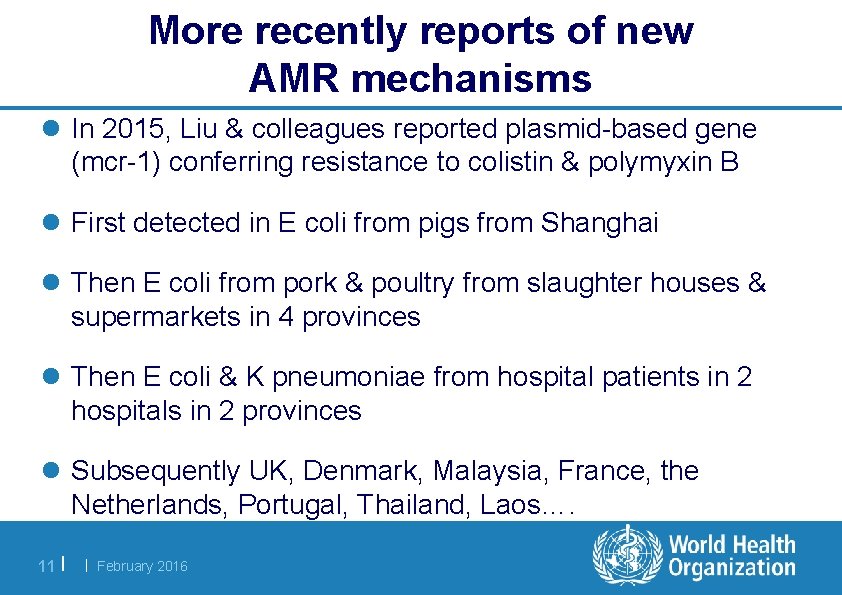 More recently reports of new AMR mechanisms l In 2015, Liu & colleagues reported