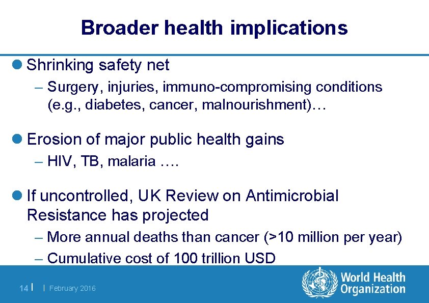 Broader health implications l Shrinking safety net – Surgery, injuries, immuno-compromising conditions (e. g.