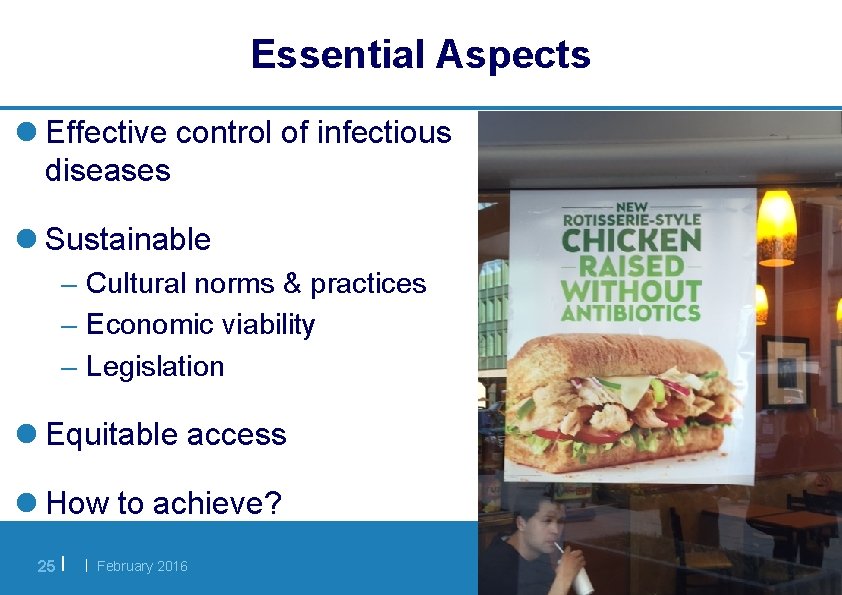 Essential Aspects l Effective control of infectious diseases l Sustainable – Cultural norms &