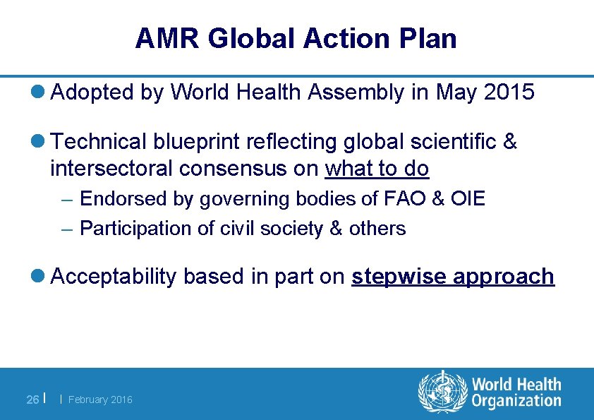 AMR Global Action Plan l Adopted by World Health Assembly in May 2015 l