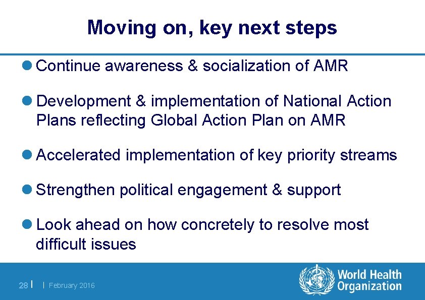 Moving on, key next steps l Continue awareness & socialization of AMR l Development