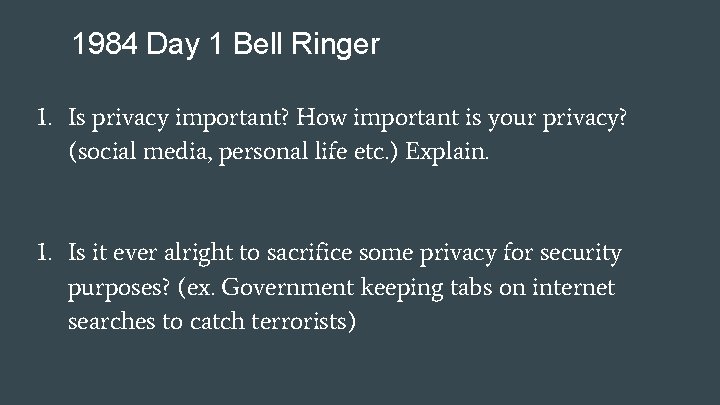 1984 Day 1 Bell Ringer 1. Is privacy important? How important is your privacy?