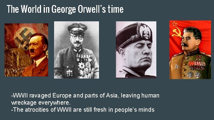 The World in George Orwell’s time -WWII ravaged Europe and parts of Asia, leaving