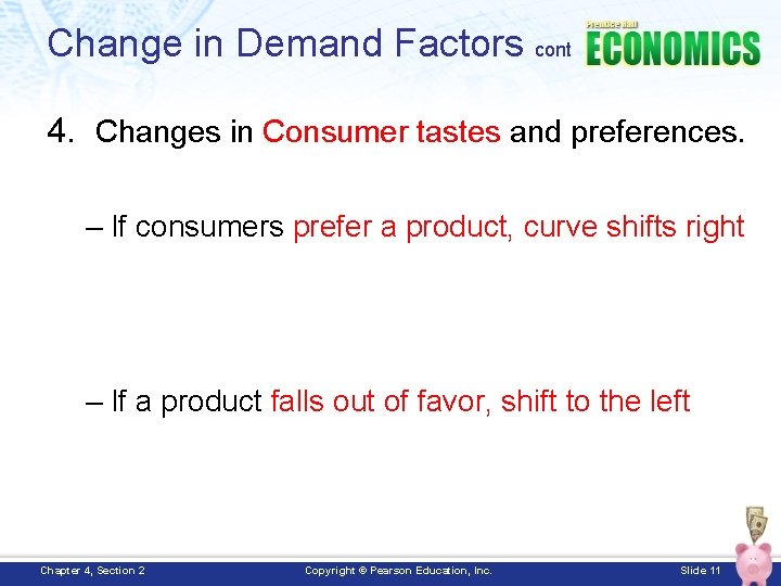 Change in Demand Factors cont 4. Changes in Consumer tastes and preferences. – If