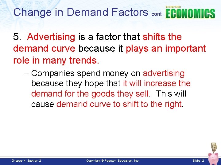 Change in Demand Factors cont 5. Advertising is a factor that shifts the demand