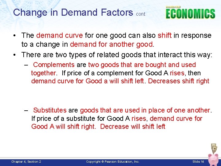 Change in Demand Factors cont • The demand curve for one good can also