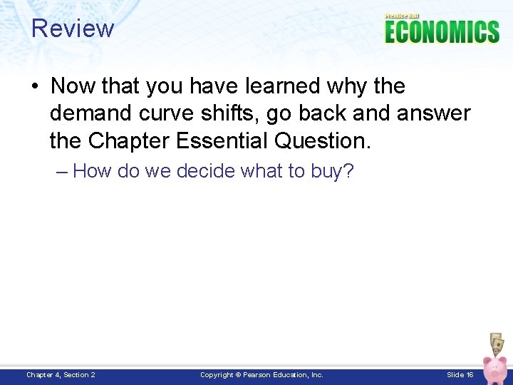 Review • Now that you have learned why the demand curve shifts, go back