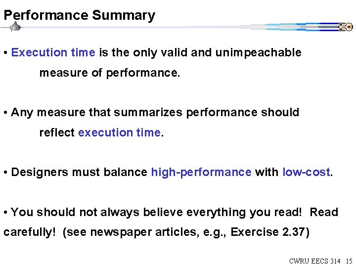 Performance Summary • Execution time is the only valid and unimpeachable measure of performance.