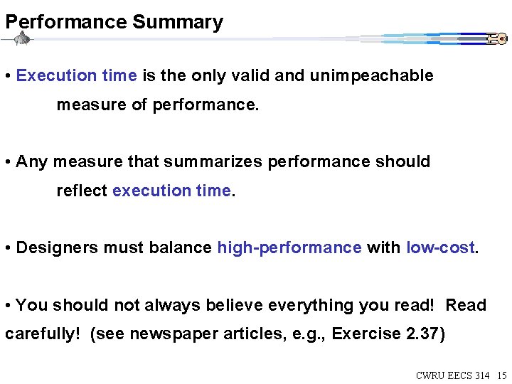 Performance Summary • Execution time is the only valid and unimpeachable measure of performance. Performance Summary • Execution time is the only valid and unimpeachable measure of performance.