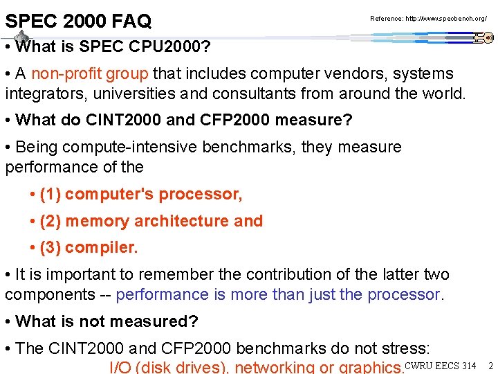 SPEC 2000 FAQ Reference: http: //www. specbench. org/ • What is SPEC CPU 2000?