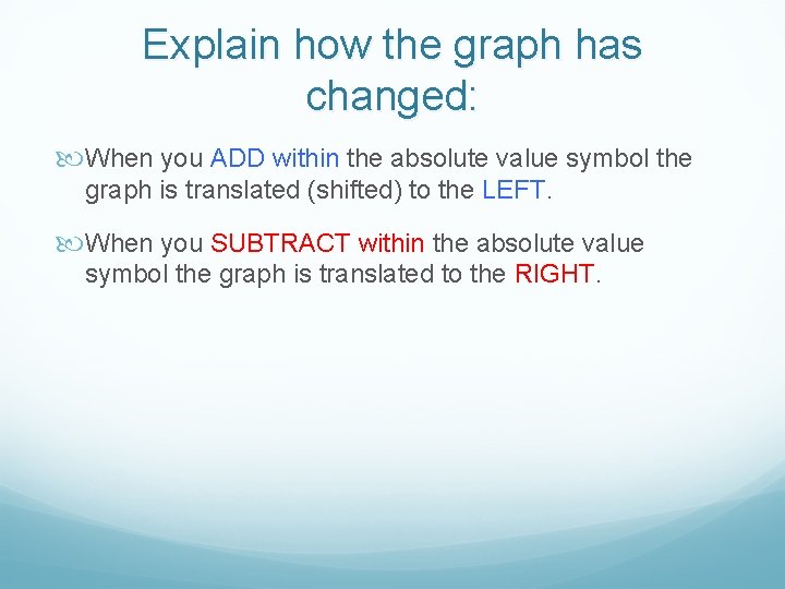 Explain how the graph has changed: When you ADD within the absolute value symbol