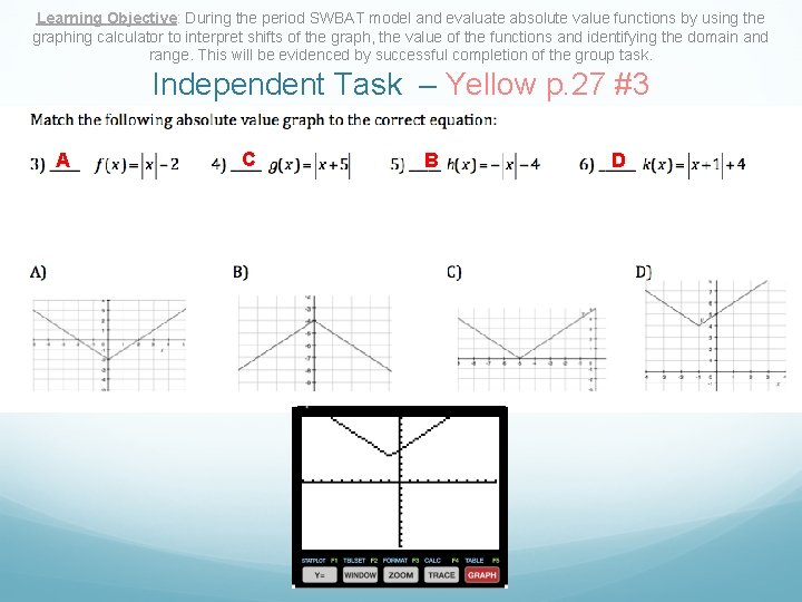 Learning Objective: During the period SWBAT model and evaluate absolute value functions by using