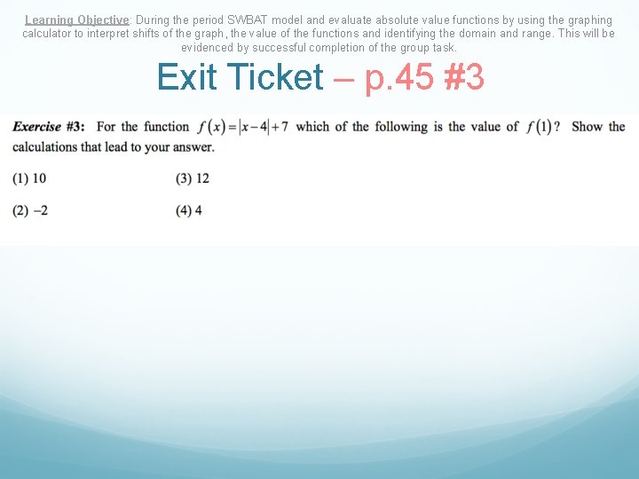Learning Objective: During the period SWBAT model and evaluate absolute value functions by using