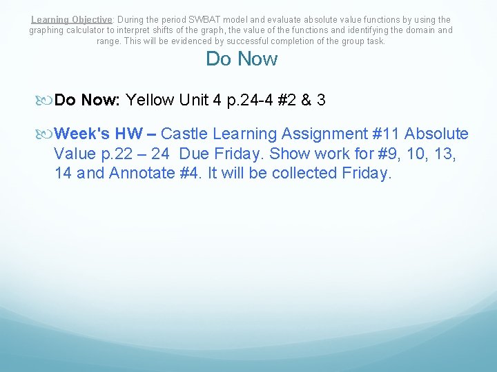 Learning Objective: During the period SWBAT model and evaluate absolute value functions by using