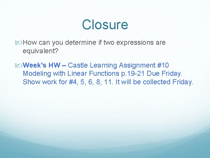 Closure How can you determine if two expressions are equivalent? Week's HW – Castle