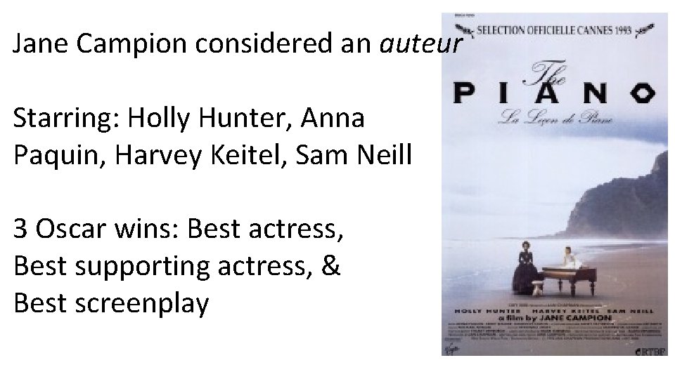 Jane Campion considered an auteur Starring: Holly Hunter, Anna Paquin, Harvey Keitel, Sam Neill