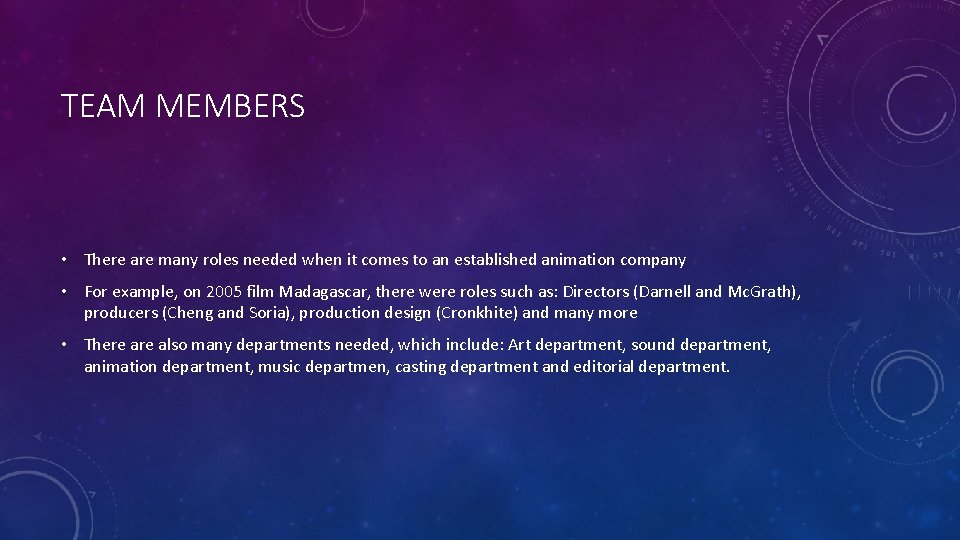 TEAM MEMBERS • There are many roles needed when it comes to an established