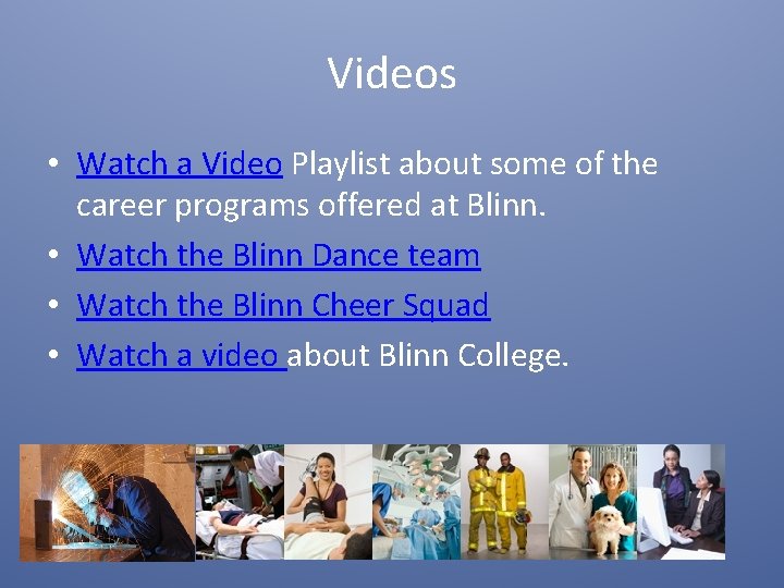 Videos • Watch a Video Playlist about some of the career programs offered at