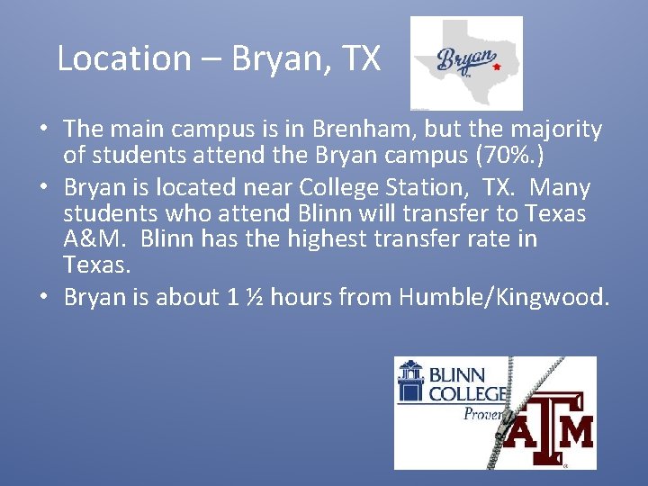 Location – Bryan, TX • The main campus is in Brenham, but the majority