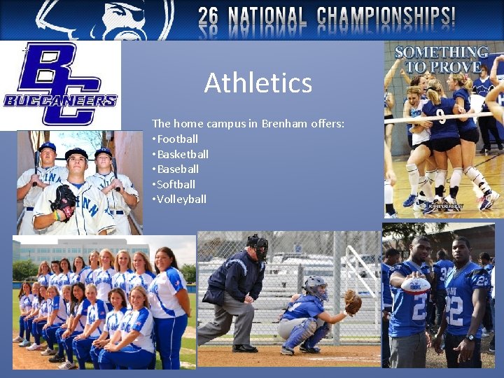 Athletics The home campus in Brenham offers: • Football • Basketball • Baseball •